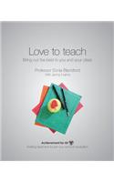 Love to Teach: Bring Out the Best in You and Your Class