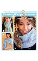 Classic Elite Shawls, Wraps & Scarves: 20 Ideas * 3 Ways
