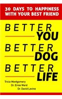 Better You, Better Dog, Better Life