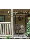 The Escape Place: A Woman's Guide to Running Away from Home Without Leaving