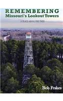 Remembering Missouri's Lookout Towers: A Place Above the Trees