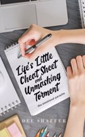 Life's Little Cheat Sheet and Unmasking Torment