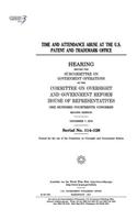 Time and attendance abuse at the U.S. Patent and Trademark Office: hearing before the Subcommittee on Government Operations of the Committee on Oversight and Government Reform, House of Representatives, One Hundred 