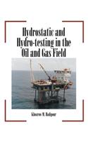 Hydrostatic and Hydro-Testing in the Oil and Gas Field