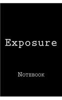 Exposure: Notebook, 150 lined pages, softcover, 6 x 9