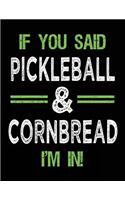 If You Said Pickleball & Cornbread I'm In: Blank Sketch, Draw and Doodle Book