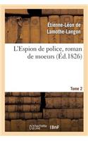 L'Espion de Police, Roman de Moeurs. 2e Édition. Tome 2