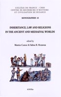 Inheritance, Law and Religions in the Ancient and Mediaeval Worlds: (45 Monographies du Centre de Recherche d'Histoire et Civilisation de Byzance - Collège de France)