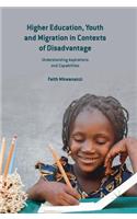 Higher Education, Youth and Migration in Contexts of Disadvantage