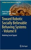 Toward Robotic Socially Believable Behaving Systems - Volume II