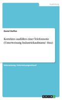 Korrektes ausfüllen einer Telefonnotiz (Unterweisung Industriekaufmann/ -frau)