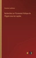 Recherches sur l'Economie Politique de l'Égypte sous les Lagides