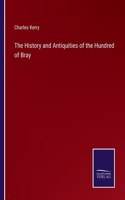 History and Antiquities of the Hundred of Bray