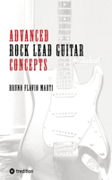 Advanced Rock Lead Guitar Concepts: Solo- und Improvisationskonzepte für Gitarre