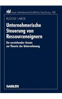 Unternehmerische Steuerung von Ressourceneignern: Ein verstehender Ansatz zur Theorie der Unternehmung(378 neue betriebswirtschaftliche forschung (nbf))