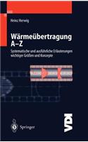 Wärmeübertragung A-Z: Systematische Und Ausführliche Erläuterungen Wichtiger Größen Und Konzepte