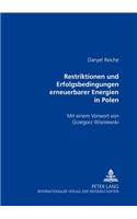 Restriktionen Und Erfolgsbedingungen Erneuerbarer Energien in Polen: Mit Einem Vorwort Von Grzegorz Wi&#347;niewski