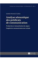 Analyse Semantique Des Predicats de Communication: Production Et Interprétation Des Signes- Emplois de Communication Non Verbale