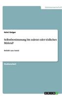 Selbstbestimmung bis zuletzt oder tödliches Mitleid?