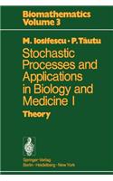 Stochastic Processes and Applications in Biology and Medicine I