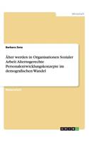 Älter werden in Organisationen Sozialer Arbeit