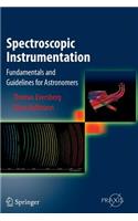 Spectroscopic Instrumentation: Fundamentals and Guidelines for Astronomers