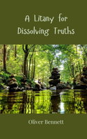 A Litany for Dissolving Truths