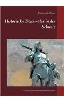 Historische Denkmäler in der Schweiz: 34 helvetische Erinnerungsstätten, kritisch betrachtet.