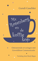 Mr. Rosenberg en de koffiekop: Ontroerende ervaringen met Geweldloze Communicatie