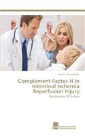 Complement Factor H In Intestinal Ischemia Reperfusion Injury