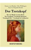 Trotzkopf / Trotzkopfs Brautzeit / Trotzkopfs Ehe / Trotzkopf als Großmutter