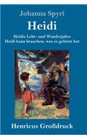 Heidis Lehr- und Wanderjahre / Heidi kann brauchen, was es gelernt hat (Großdruck): Beide Bände in einem Buch