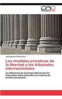 Las Medidas Privativas de La Libertad y Los Tribunales Internacionales