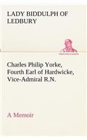 Charles Philip Yorke, Fourth Earl of Hardwicke, Vice-Admiral R.N. - a Memoir