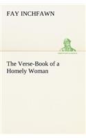 The Verse-Book of a Homely Woman