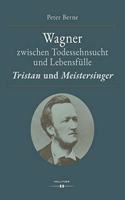 Wagner zwischen Todessehnsucht und Lebensfulle