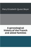 A genealogical history of the French and allied families