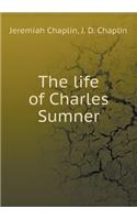 The life of Charles Sumner