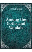 Among the Goths and Vandals