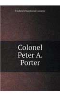 Colonel Peter A. Porter