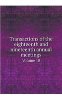 Transactions of the eighteenth and nineteenth annual meetings Volume 10: (English)