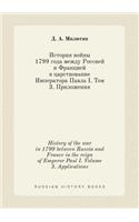 History of the War in 1799 Between Russia and France in the Reign of Emperor Paul I. Volume 3. Applications