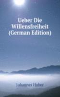 Ueber Die Willensfreiheit (German Edition)