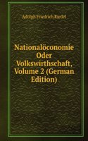 Nationaloconomie Oder Volkswirthschaft, Volume 2 (German Edition)