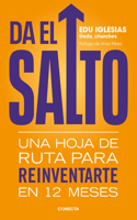 Da el salto: Una hoja de ruta para reinventarte en 12 meses / Take the Leap: A Roadmap to Reinvent Yourself in 12 Months