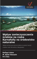 Wplyw zanieczyszczenia scieków na rzeke Karnafully na srodowisko naturalne