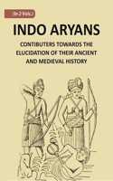 Indo-Aryans: Contributions Towards The Elucidation Of Their Ancient And Mediaeval History Vol 2 Vols Set