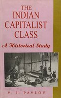 The Indian Capitalist Class :A Historical Study