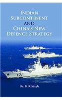 Indian Sub-Continent and China’s New Defence Strategy
