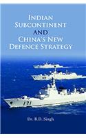 Indian Sub-Continent and China’s New Defence Strategy